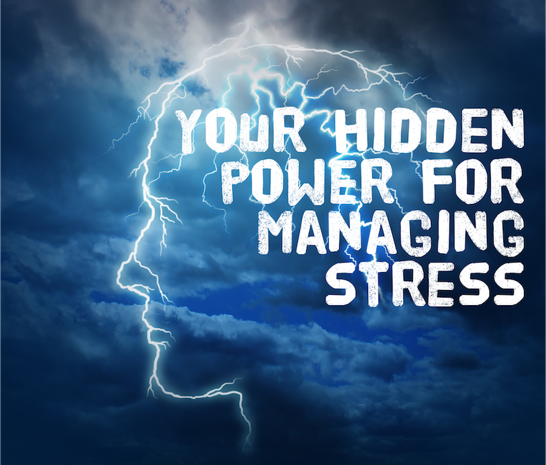 Your Hidden Power for Managing Stress