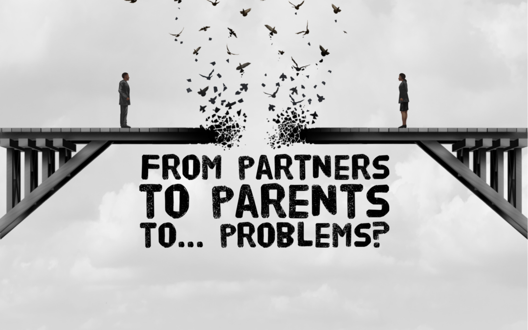 From Partners to Parents to… Problems?