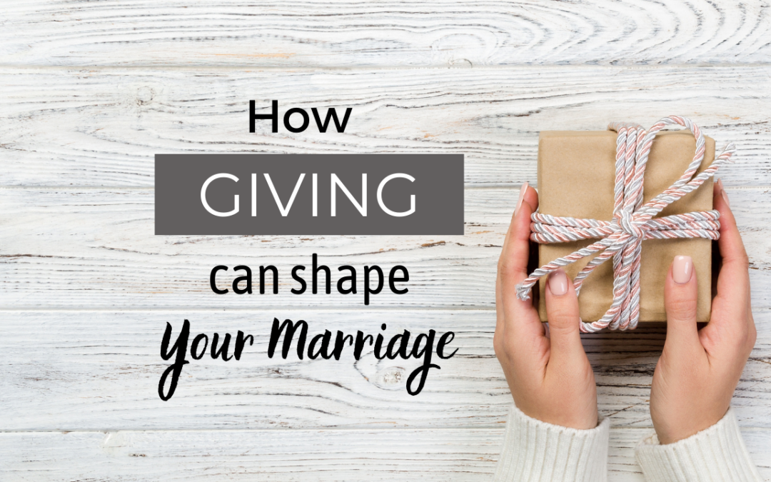 How Giving can Shape Your Marriage