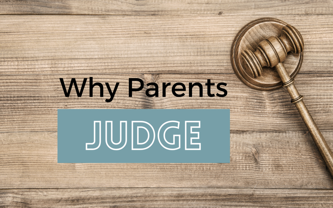 Why Parents Judge