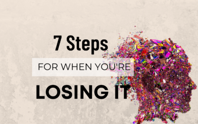 7 Steps For When You’re Losing It